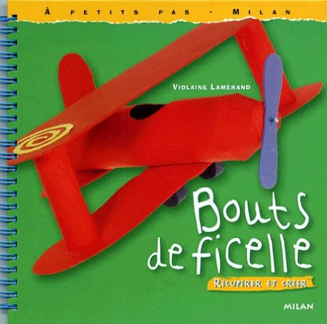 Bouts de ficelle : récupérer et créer