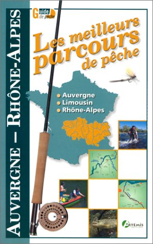 Les meilleurs parcours de pêche. Auvergne, Rhône-Alpes