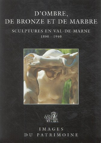 D'ombre, de bronze et de marbre, sculptures en Val-de-Marne, 1800-1940