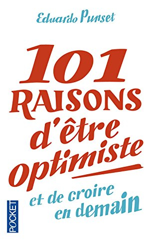 101 raisons d'être optimiste... : et de croire en demain