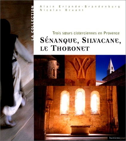 Sénanque, Silvacane, Le Thoronet : trois soeurs cisterciennes en Provence
