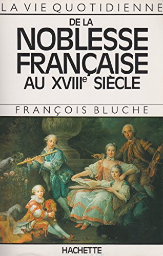 la vie quotidienne de la noblesse française au xviiième siècle
