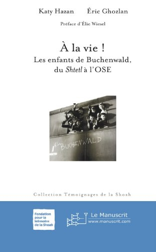 A la vie ! : les enfants de Buchenwald, du shtetl à l'OSE