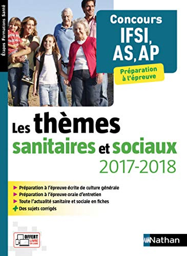 Les thèmes sanitaires et sociaux 2017-2018 : concours IFSI, AS, AP, préparation à l'épreuve