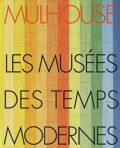 Mulhouse : les musées des temps modernes