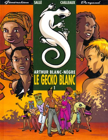 Arthur Blanc nègre. Vol. 1. Le Gecko blanc