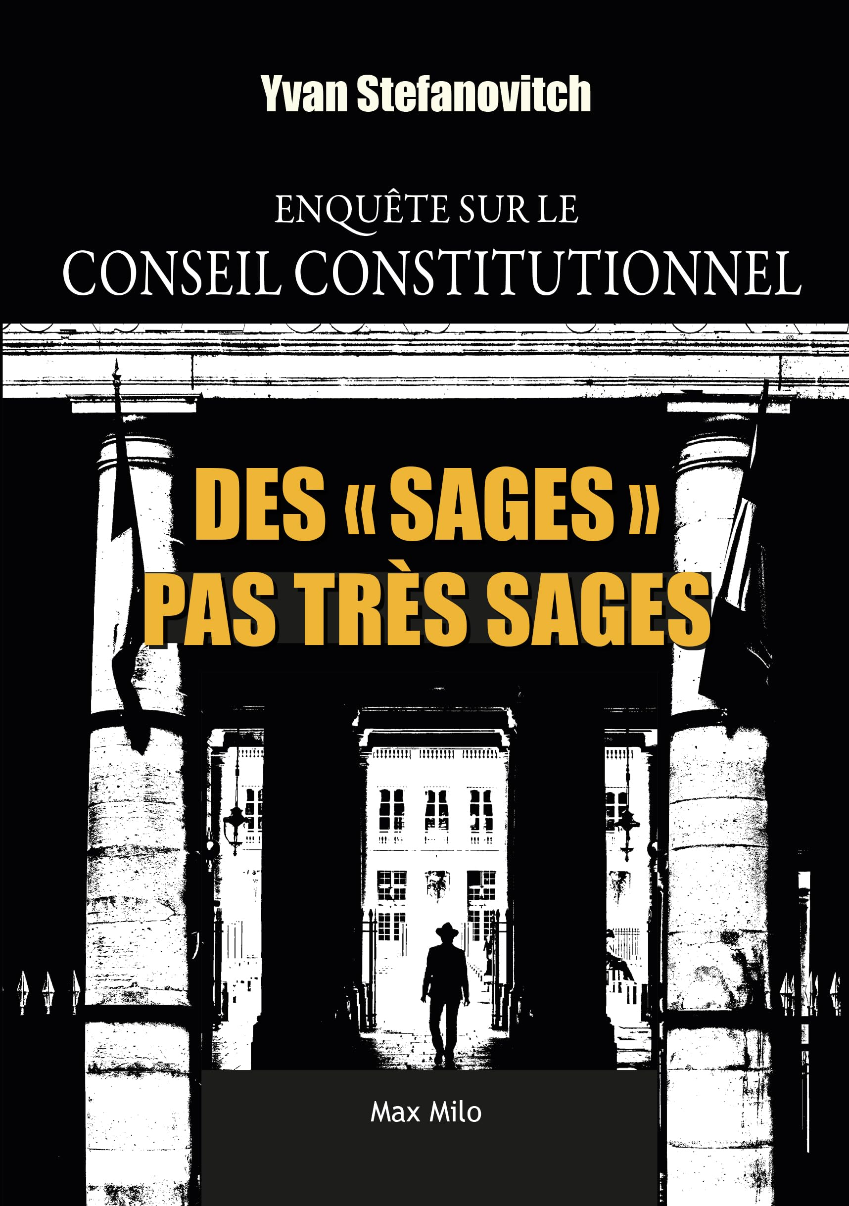 Des sages pas très sages : enquête sur le Conseil constitutionnel