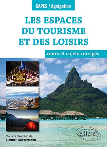 Les espaces du tourisme et des loisirs : cours et sujets corrigés