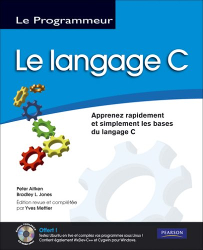 Le langage C : apprenez rapidement et simplement les bases du langage C