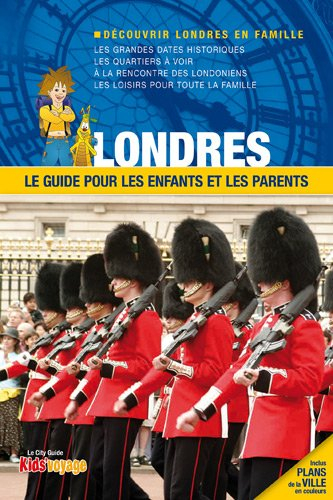 Londres : le guide pour les enfants et les parents
