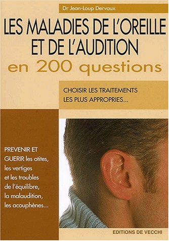Les maladies de l'oreille et de l'audition en 200 questions