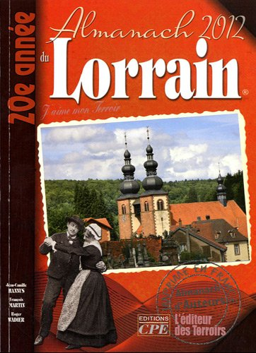 L'almanach du Lorrain 2012 : j'aime mon terroir