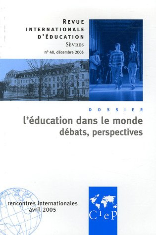 Revue internationale d'éducation, n° 40. L'éducation dans le monde : débats, perspectives : rencontr