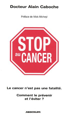 Stop au cancer : comment le prévenir et l'éviter