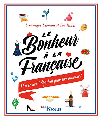 Le bonheur à la française : et si on avait déjà tout pour être heureux ?