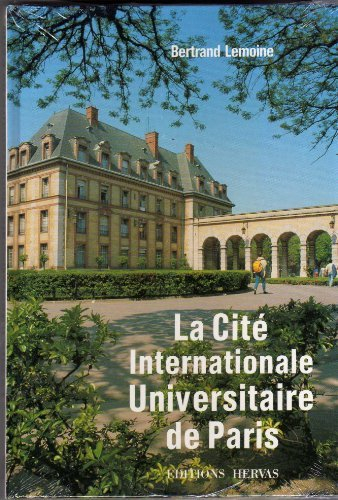 La Cité internationale de Paris : promenade architecturale et historique