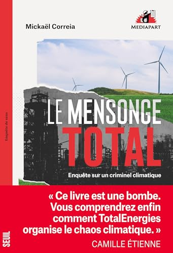 Le mensonge Total : enquête sur un criminel climatique