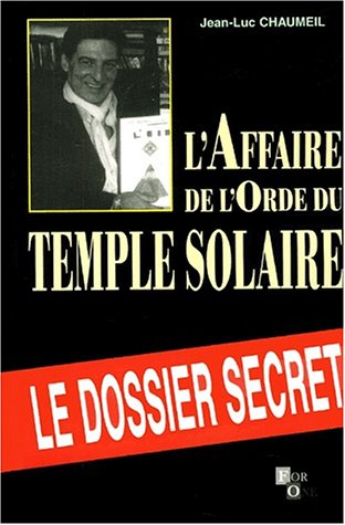 L'affaire de l'ordre du Temple Solaire : le dossier secret