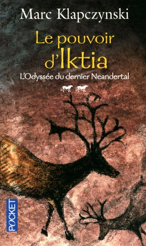 L'odyssée du dernier Neandertal. Vol. 2. Le pouvoir d'Iktia