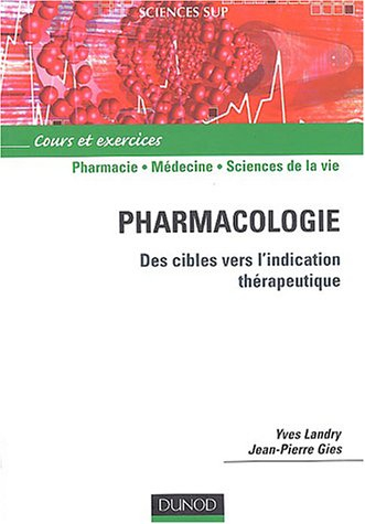 Pharmacologie : des cibles vers l'indication thérapeutique : cours et exercices
