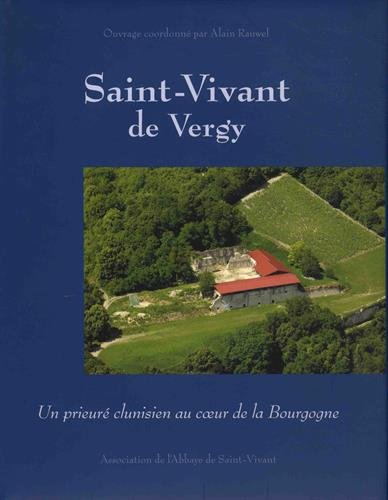 saint-vivant de vergy : un prieuré clunisien au coeur de la bourgogne