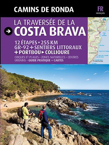 La traversée de la Costa Brava : 12 étapes, 255 km GR-92 + sentiers littoraux + Portbou-Collioure : 