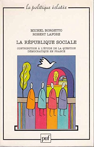 La république sociale : contribution à l'étude de la question démocratique en France