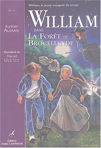 William, le jeune voyageur du temps. Vol. 2. William dans la forêt de Brocéliande