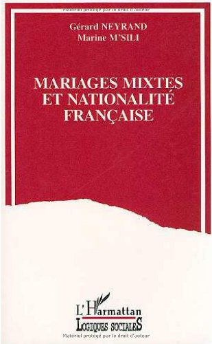 Mariages mixtes et nationalité française : les Français par mariage et leur conjoints