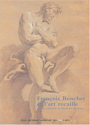 François Boucher et l'art rocaille dans les collections de l'Ecole des beaux-arts : Paris, Ecole nat