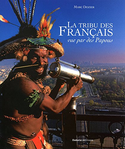 La tribu des Français vue par des Papous