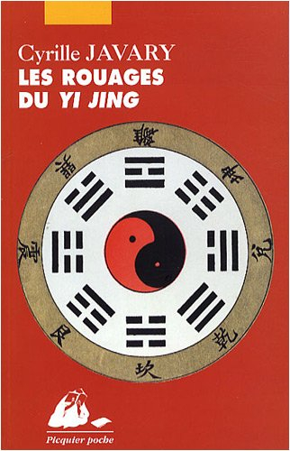 Les rouages du Yi jing : éléments pour une lecture raisonnable du Classique des changements