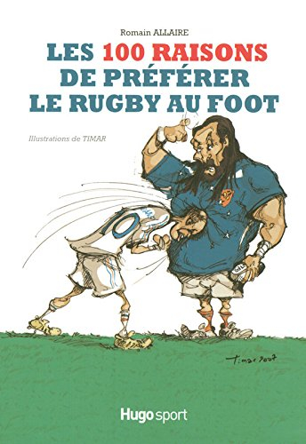 Les 100 raisons de préférer le rugby au foot