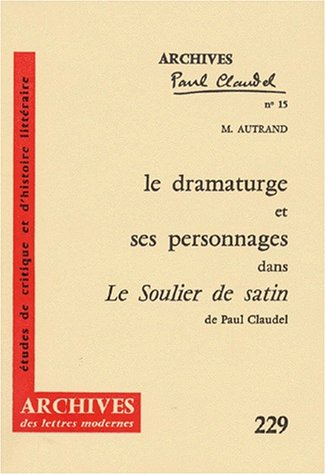 Le Dramaturge et ses personnages dans le Soulier de satin de Paul Claudel