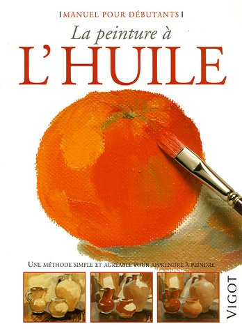 La peinture à l'huile : une méthode simple et agréable pour apprendre à peindre