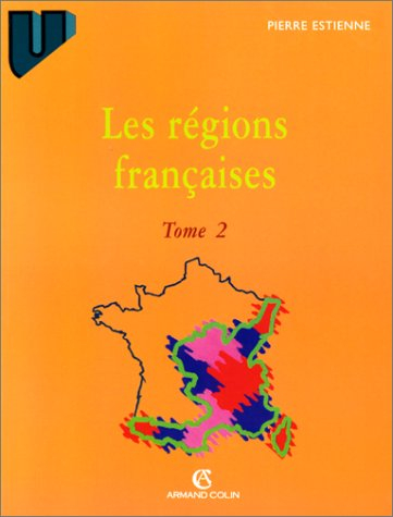 Les régions françaises. Vol. 2. Les montagnes françaises, l'axe Rhône-Rhin, le Midi méditerranéen