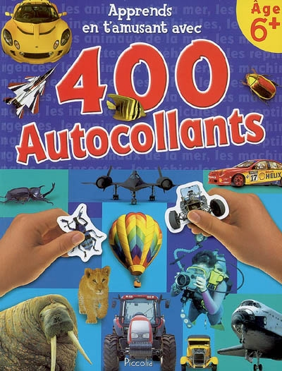 Apprends en t'amusant avec 400 autocollants : âge 6+