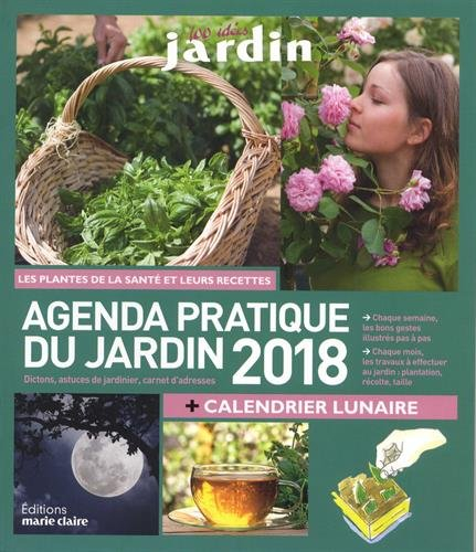 Agenda 2018 du jardin : les plantes de la santé et leurs recettes + calendrier lunaire