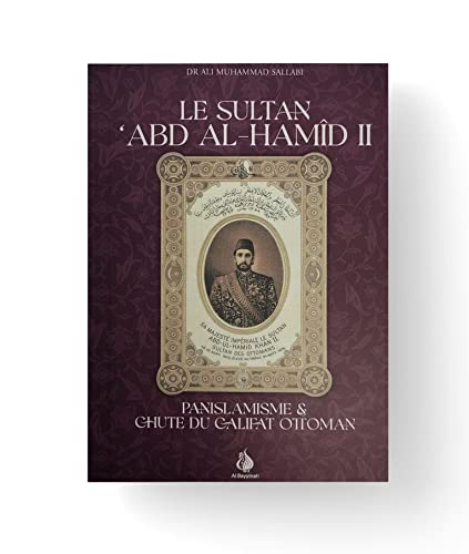 Le Sultan Abd Al-Hamid II - Panislamisme & chute du Califat Ottoman