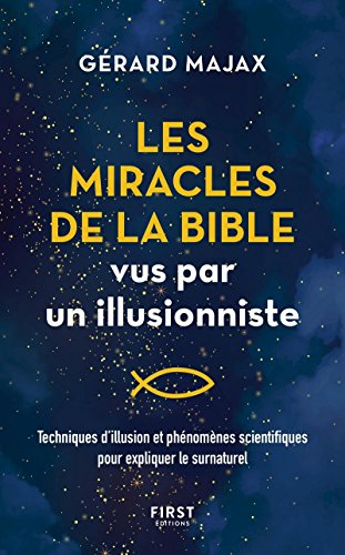 Les miracles de la Bible vus par un illusionniste : techniques d'illusion et phénomènes scientifique