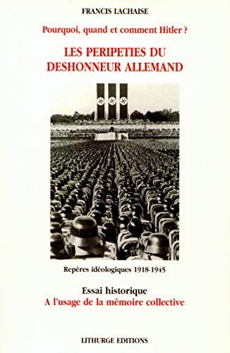 Les péripéties du déshonneur allemand. Pourquoi, quand et comment Hitler? 1918-1945