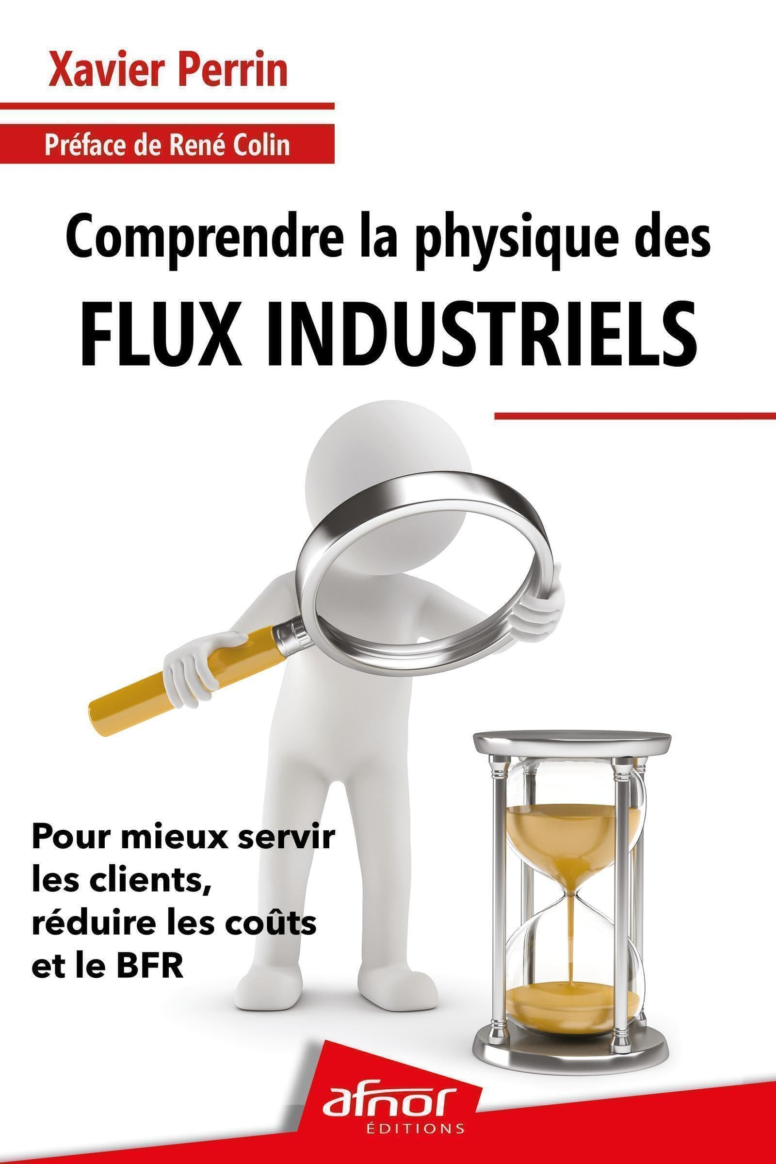 Comprendre la physique des flux industriels : pour mieux servir les clients, réduire les coûts et le