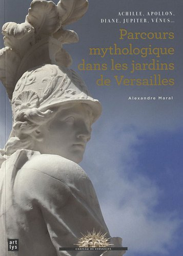 Parcours mythologique dans les jardins de Versailles : Achille, Apollon, Diane, Jupiter, Vénus...