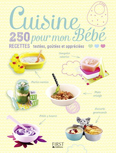 Cuisine pour mon bébé : 250 recettes testées, goûtées et appréciées