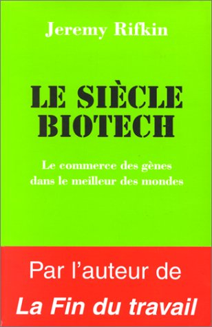 Le siècle biotech : le commerce des gènes dans le meilleur des mondes