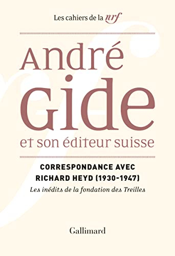 André Gide et son éditeur suisse : correspondance avec Richard Heyd (1930-1950)