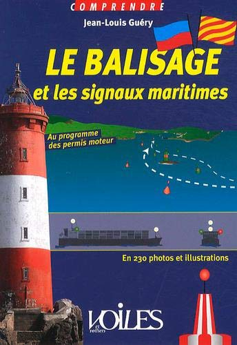 Le balisage et les signaux maritimes : en 230 photos et illustrations - Jean-Louis Guéry