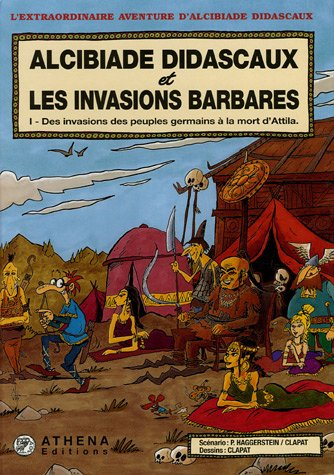 Alcibiade Didascaux et les invasions barbares. Vol. 1. Des invasions des peuples germains à la mort 