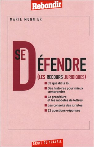 Se défendre : les recours juridiques : ce que dit la loi, des histoires pour mieux comprendre, la pr