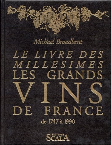 Le Livre des millésimes : les grands vins de France de 1747 à 1990